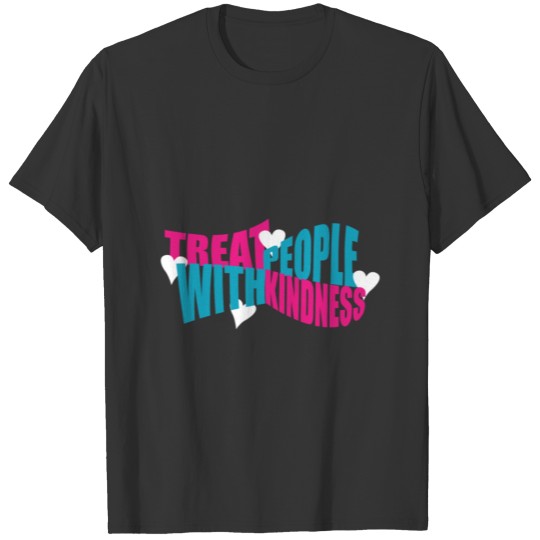 Treat People With Kindness Gift T Shirts