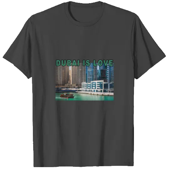 Dubai Is Love - Gift Idea T Shirts
