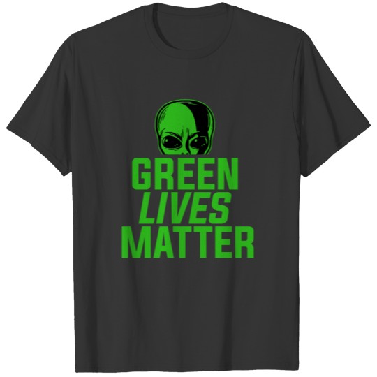 Green Lives Matter Alien Face UFO Geek Nerd Space T-shirt