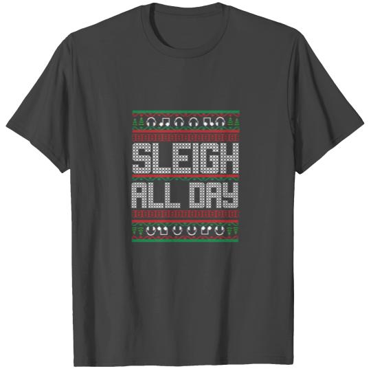 Ugly sweater Sleigh All Day Xmas T Shirts