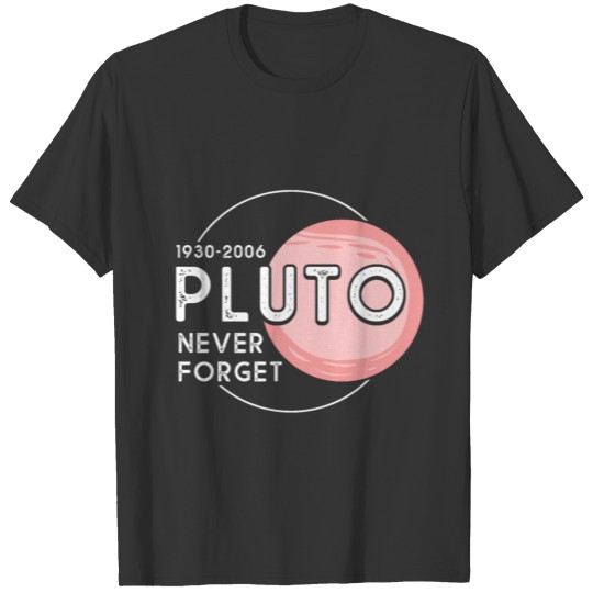 Pluto Planet Space Never Forget Pluto 1930 2006 T-shirt