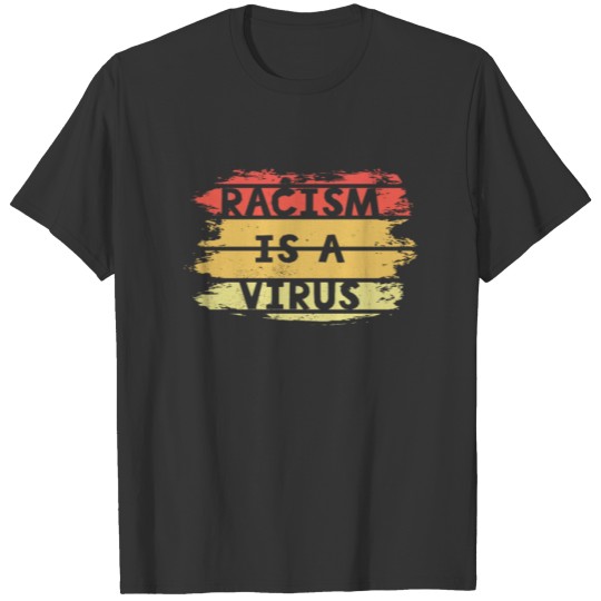 Racism Is A Virus T-shirt