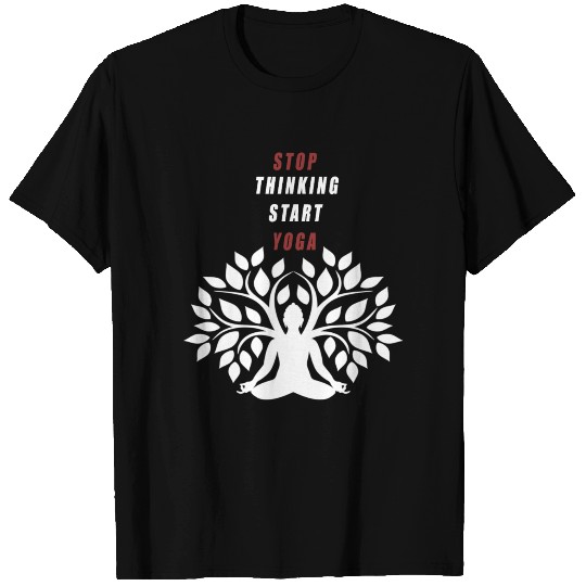 STOP THINKING START YOGA T Shirts