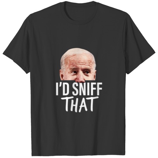 I'D Sniff That Anti Joe Biden Funny Parody T Shirts
