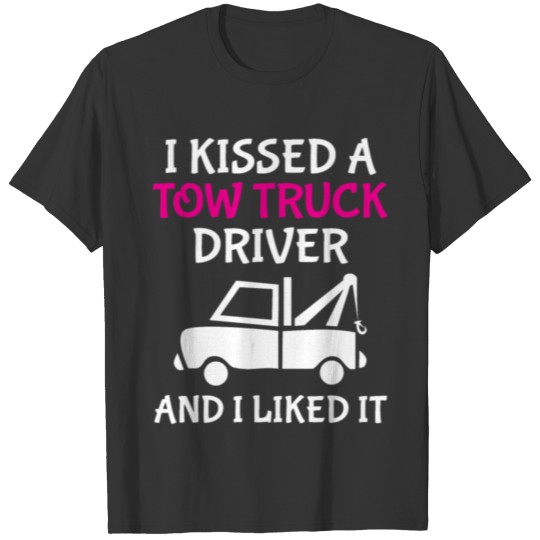 I Kissed A Tow Truck Driver Wife Girlfriend T Shirts