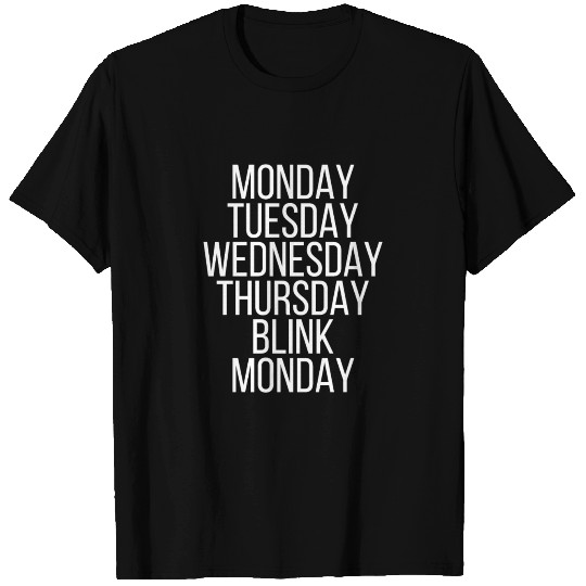 Monday Blink Monday... T Shirts