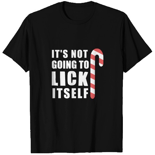 Inappropriate Xmas Its Not Going To Lick Itself fo T Shirts