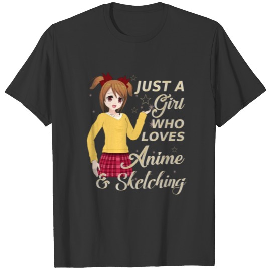 just a girl who loves anime and sketching T-shirt