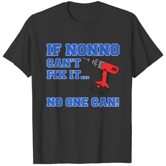 Nonno Can't Fix It No One Can Italian Grandpa T-shirt