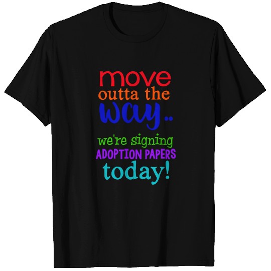 Foster Parent Move Outta Way Sign Adoption Papers T Shirts
