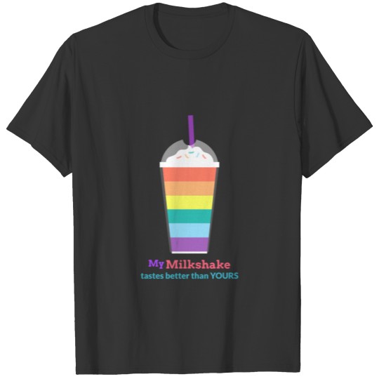 "my milkshake tastes better than yours" T-shirt
