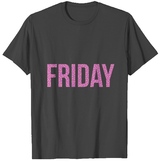 week friday T Shirts