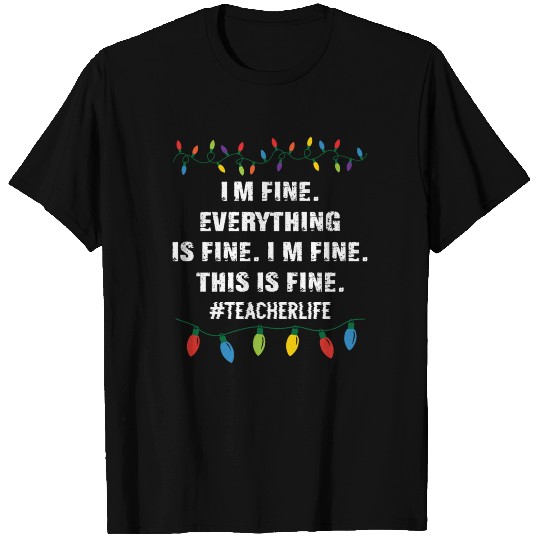 It's Fine I'm Fine Everything Is Fine Christmas te T Shirts