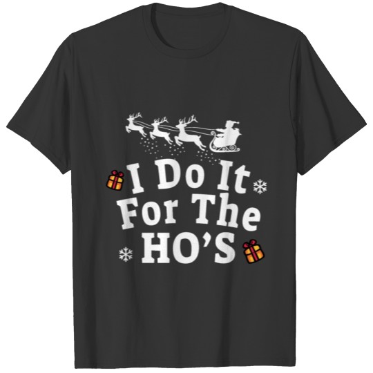 I Do It for The Hos Funny Christmas Quotes Gifts T-shirt