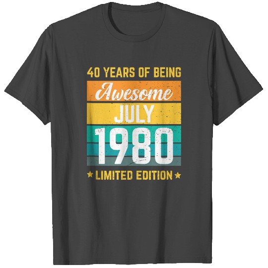 Born July 1980 Limited Edition Bday 40th Birthday T Shirts