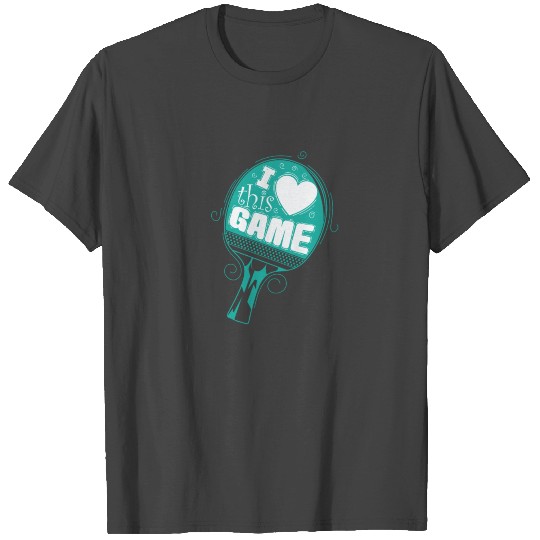 I Love This Game Table Tennis Ping Pong T Shirts