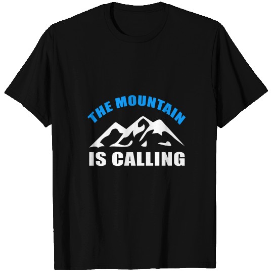 The Mountain is calling T Shirts