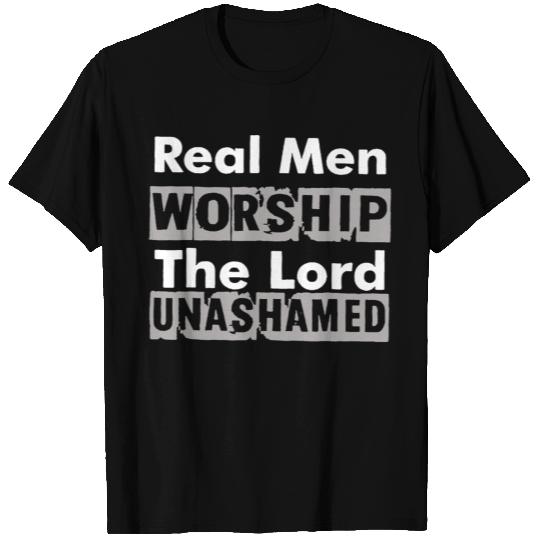 Real Men Worship The Lord Unashamed T Shirts