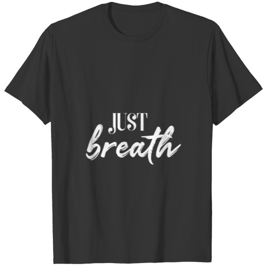 Just Breath T-shirt