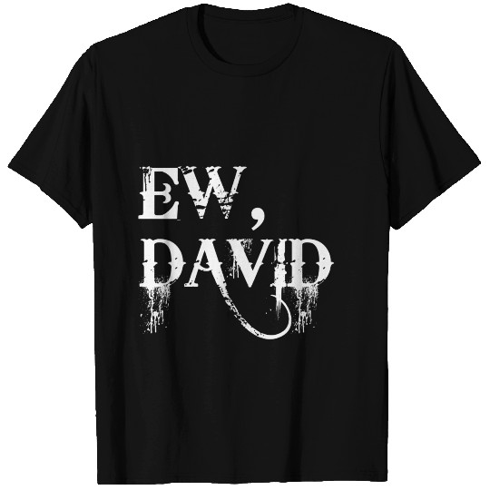 Ew David T Shirts