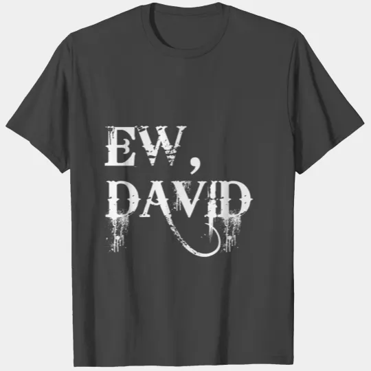 Ew David T Shirts