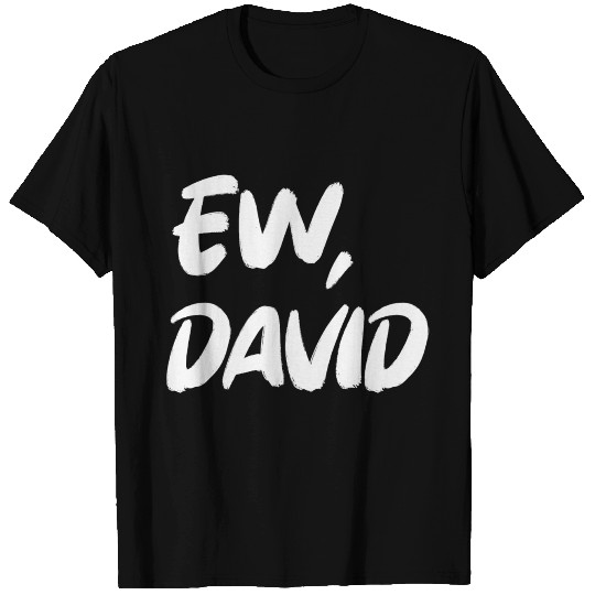 Ew David T Shirts