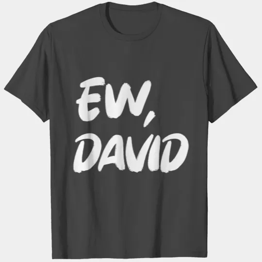 Ew David T Shirts