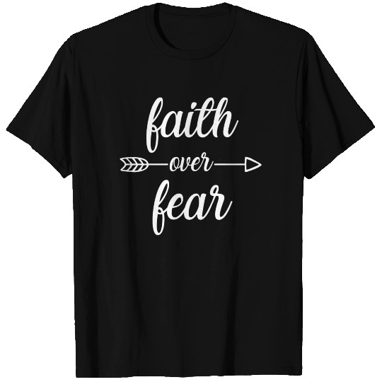Faith Over Fear T Shirts