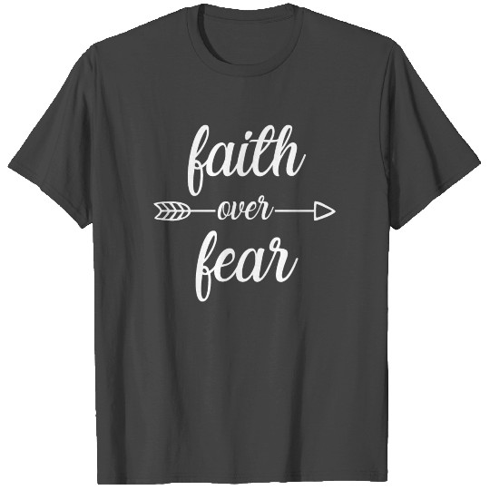 Faith Over Fear T Shirts