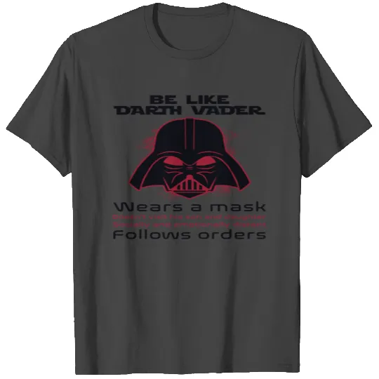 Be Like Darth Vader T Shirts