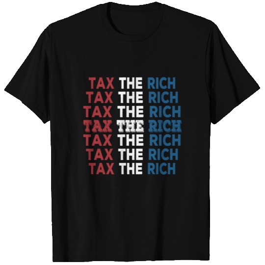 Tax The Rich T Shirts