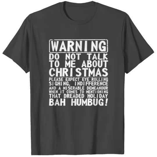 Warning Do Not Talk To Me Christmas Bah Humbug T Shirts