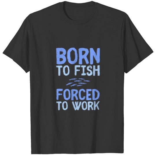 Born to Fish fishing fisherman saying T-shirt