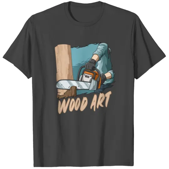 Wood Artists with Chainsaw Wood Artists T Shirts