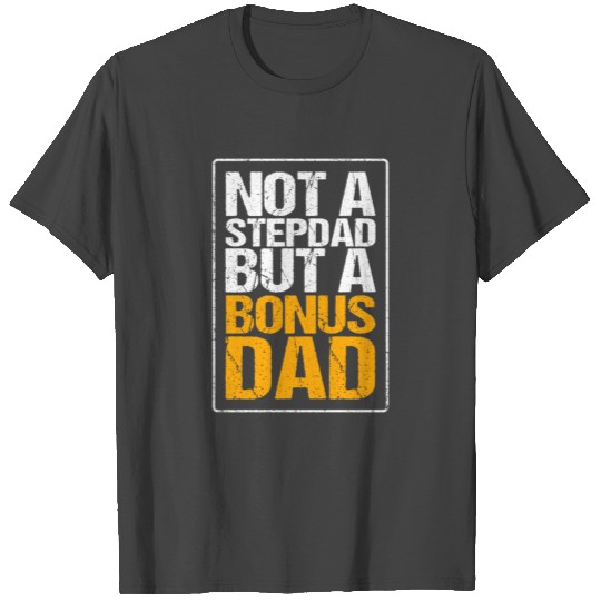 Funny Dad Father's Day Gift Stepdad is a Bonus Dad T Shirts