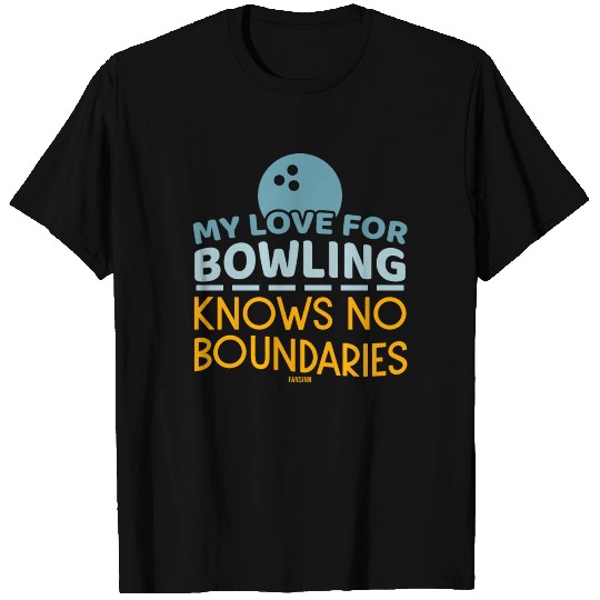 My Love For Bowling Knows No Boundaries T Shirts