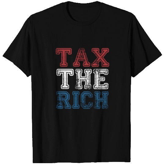 Tax The Rich T Shirts