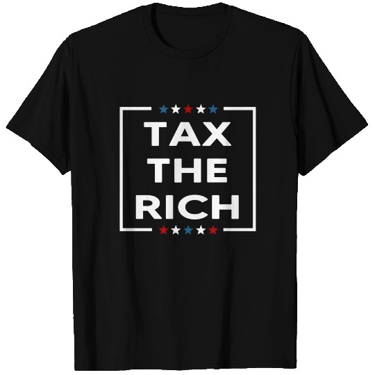 Tax The Rich T Shirts