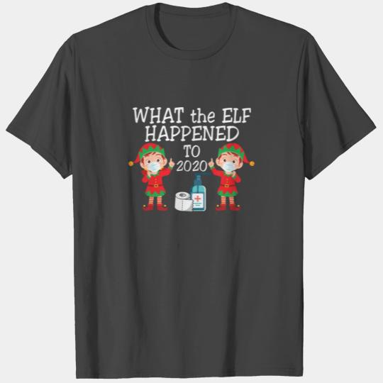What the Elf Happened to 2020, Funny Christmas 202 T Shirts