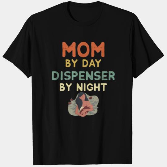 Mom By Day Dispenser By Night - Breastfeeding T Shirts