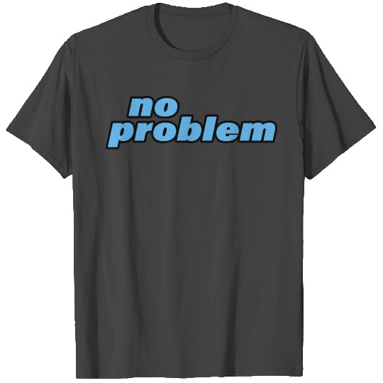 NO PROBLEM T Shirts