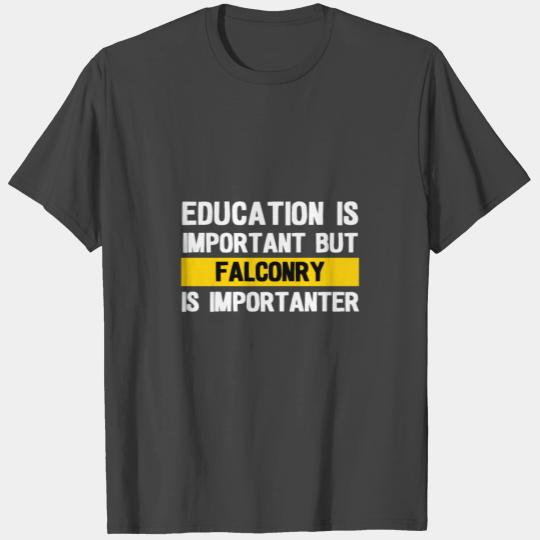 Education Is Important Falconry T Shirts