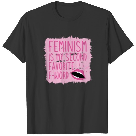 Feminism Is My Second Favorite F Word T-shirt