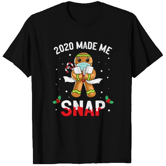 2020 Made Me Snap Gingerbread T Shirts
