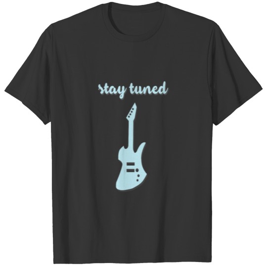 Stay tuned T-shirt