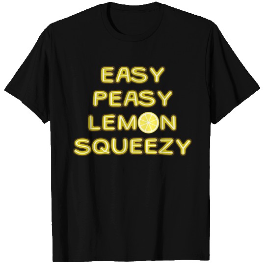 Easy Peasy Lemon Squeezy T Shirts