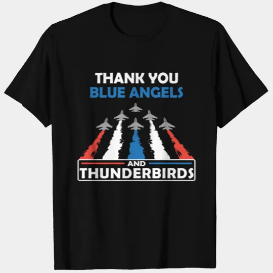 Thank you Blue Angels and Thunderbirds - Air force T Shirts