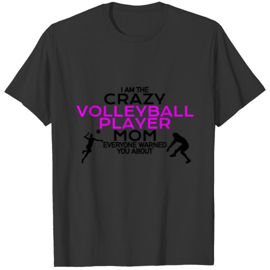 Crazy volleyball player mom T-shirt