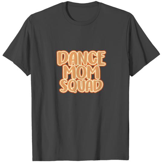 Dance Mom Squad T Shirts Cute Mother Days Gift For
