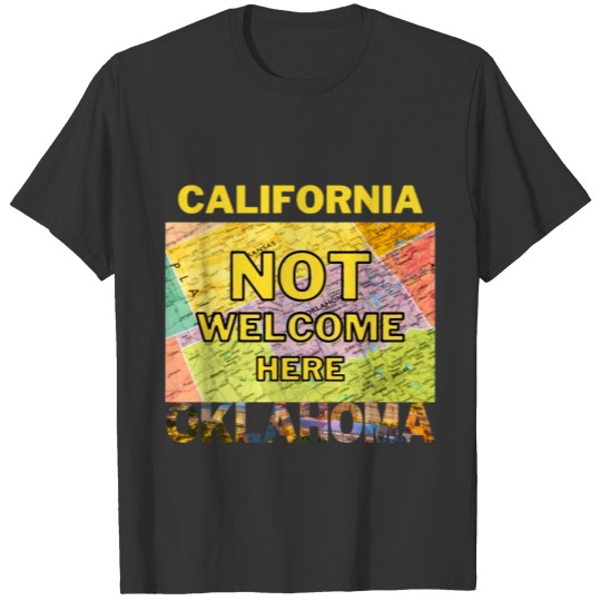 California Not Welcome Here Oklahoma T-shirt